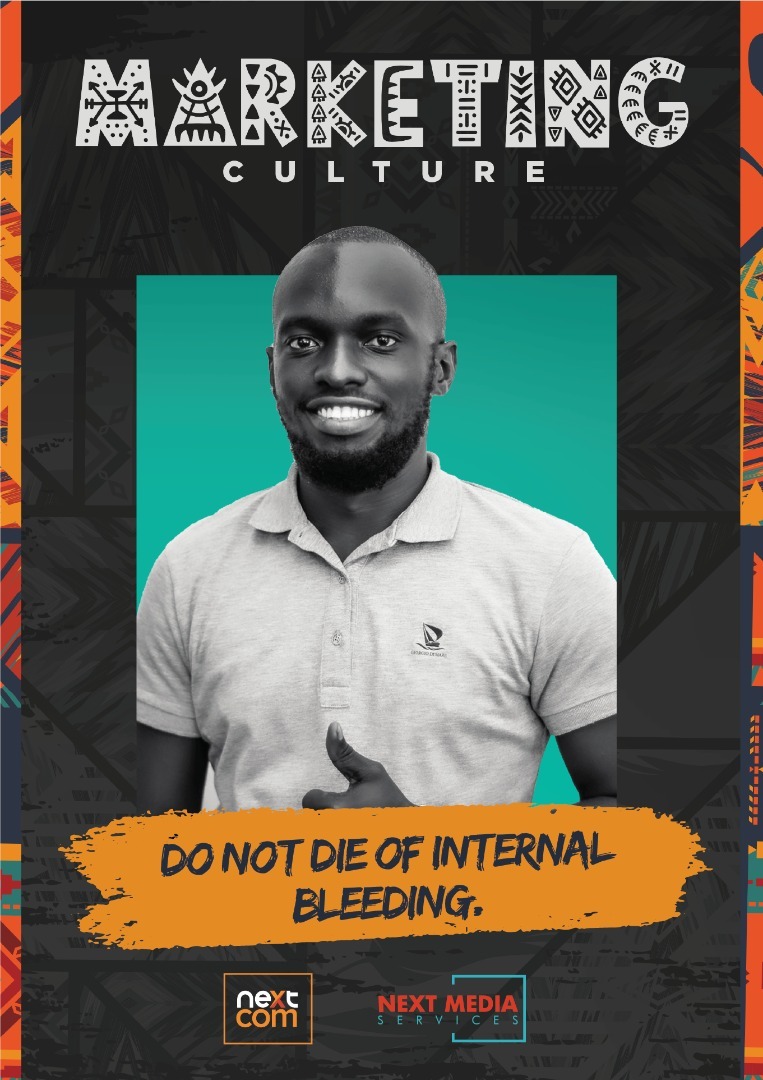 Marketing Culture: Otim Joshua - Do not die of Internal Bleeding